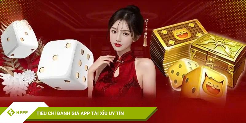 Những tiêu chí để đánh giá App tài xỉu uy tín
