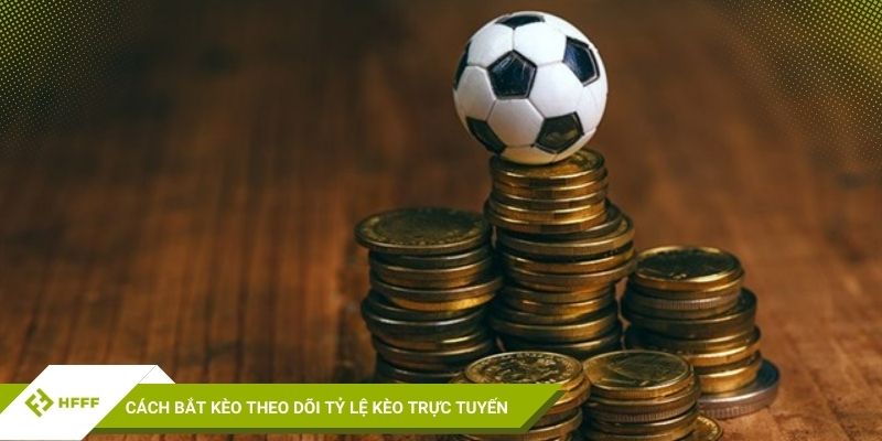 Cách bắt kèo nhanh khi theo dõi tỷ lệ kèo trực tuyến
