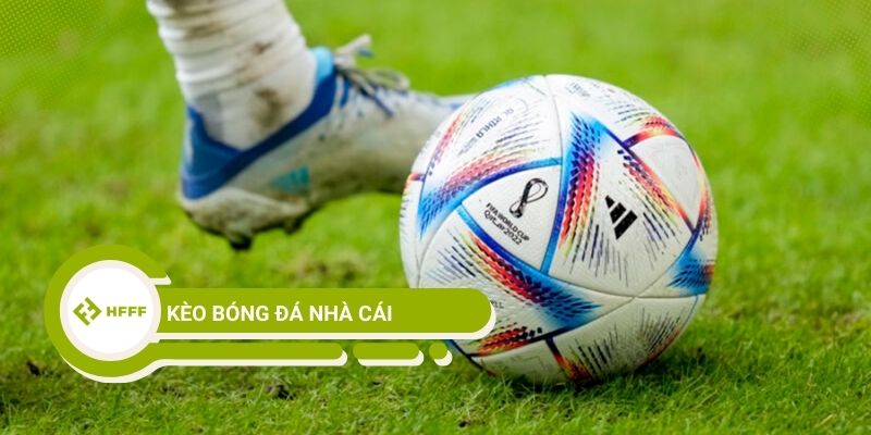 Kèo bóng đá nhà cái