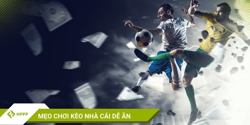 Mẹo chơi kèo nhà cái dễ ăn
