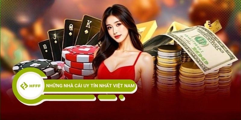 Những nhà cái uy tín nhất Việt Nam