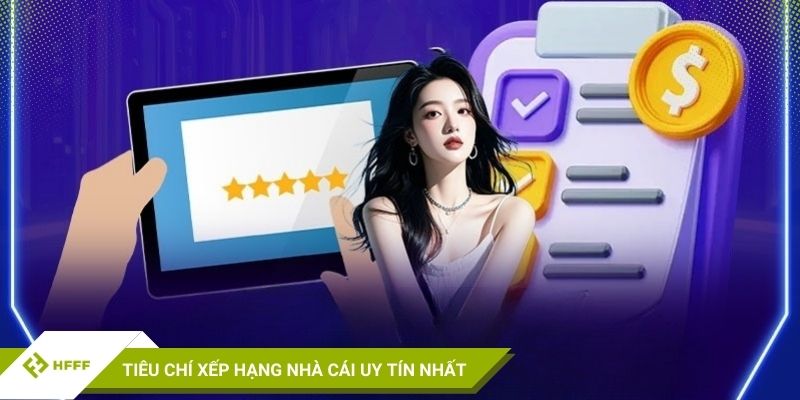 Tiêu chí xếp hạng nhà cái uy tín nhất Việt Nam