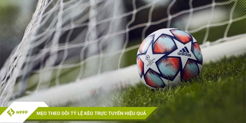 Mẹo theo dõi tỷ lệ kèo trực tuyến hiệu quả