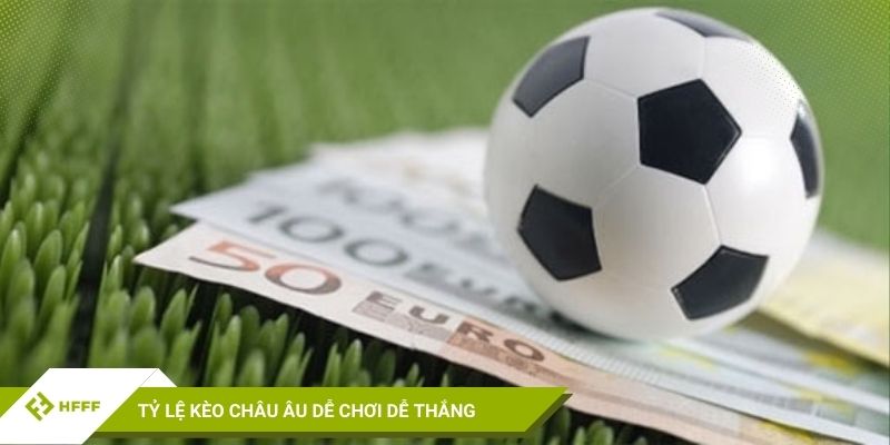 Tỷ lệ kèo châu Âu dễ chơi dễ thắng