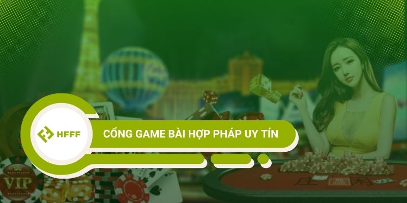 Cổng game bài hợp pháp uy tín