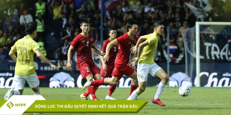 Động lực thi đấu quyết định kết quả trận đấu