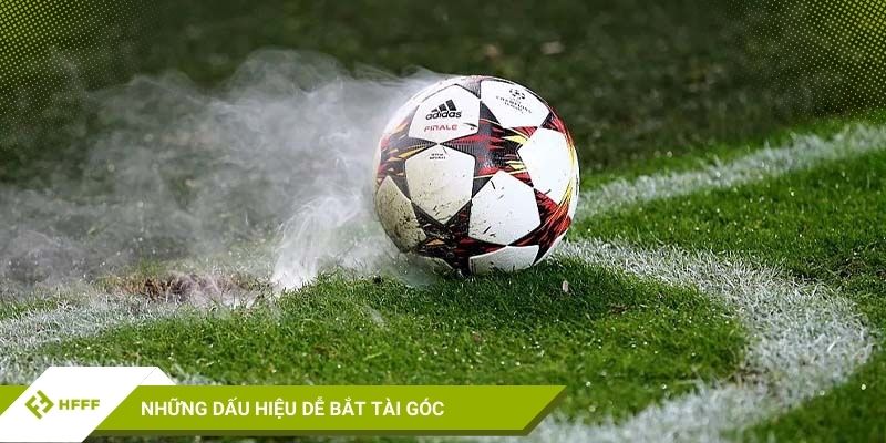Những dấu hiệu dễ bắt tài góc