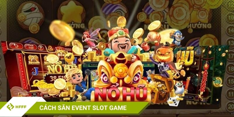 Cách săn khuyến mãi slot game hiệu quả
