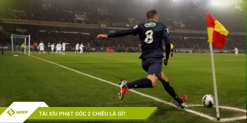 Tìm hiểu về tài xỉu phạt góc 2 chiều là gì?