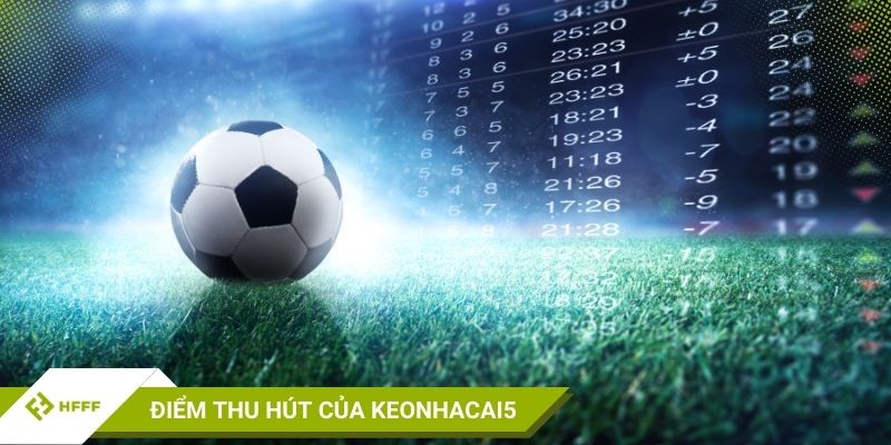 Vì sao kèo nhà cái 5 luôn được yêu thích