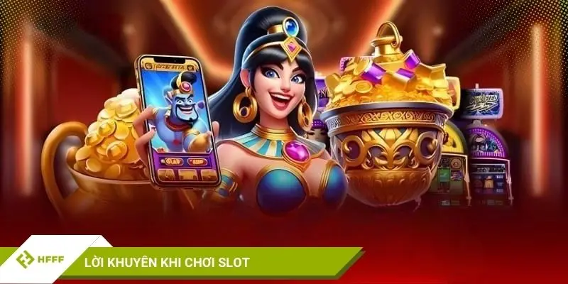 Lời khuyên khi chơi Slot