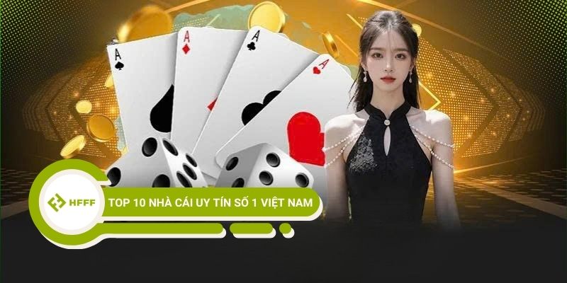 Top 10 nhà cái uy tín số 1 Việt Nam cược thủ nào cũng nên thử